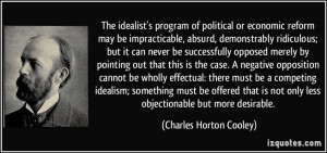 The idealist's program of political or economic reform may be ...