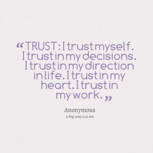 Decision Quotes Work Quotes picture: trust: i trust