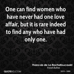 ... -de-la-rochefoucauld-women-quotes-one-can-find-women-who-have.jpg