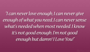 never love enough i can never give enough of what you need i can never ...