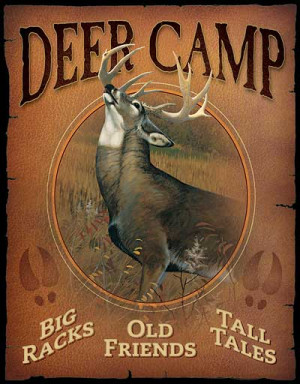 Deer Camp Tin Sign reads: Deer Camp, Big Racks, Old Friends, Tall ...