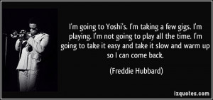 quote-i-m-going-to-yoshi-s-i-m-taking-a-few-gigs-i-m-playing-i-m-not ...