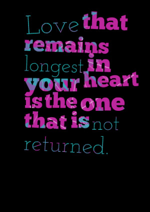 Quotes Picture: love that remains longest in your heart is the one ...