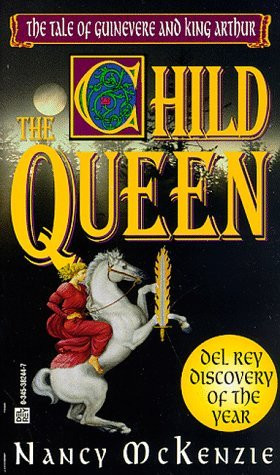 ... Child Queen: The Tale of Guinevere and King Arthur” as Want to Read