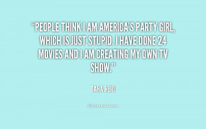 quote-Tara-Reid-people-think-i-am-americas-party-girl-229101.png