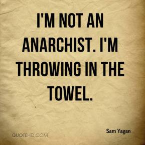 Sam Yagan - I'm not an anarchist. I'm throwing in the towel.