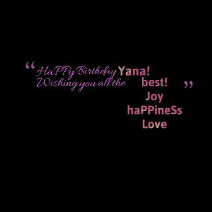 Quotes Picture Happy Birthday Yana Wishing You All The Best