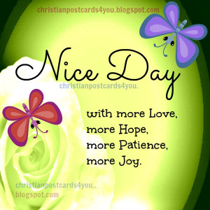 nice day with love, patience and Joy christian free card. Free quotes ...