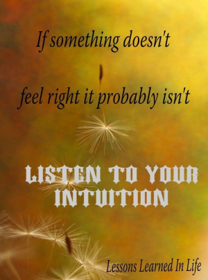 If something doesn’t feel right, it probably isn’t. Listen to your ...