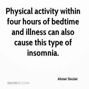 Physical activity within four hours of bedtime and illness can also ...