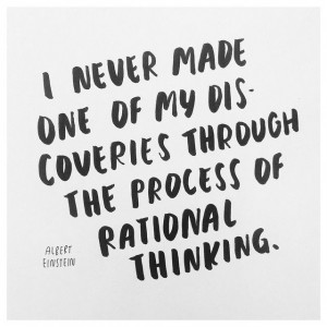 ... through the process of rational thinking. - Albert Einstein