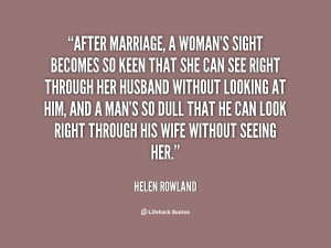 After marriage, a woman's sight becomes so keen that she can see right ...