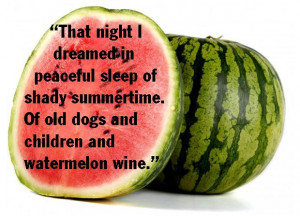 QUOTABLE WATERMELON: A TOAST TO WATERMELON WINE