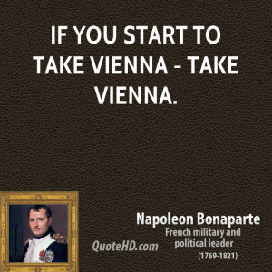 If you start to take Vienna - take Vienna.