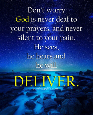 Faith Quote: Don’t worry, God is never deaf to your prayers, and ...
