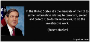 the United States, it's the mandate of the FBI to gather information ...