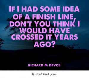 http://quotepixel.com/picture/inspirational/richard_m_devos/if_i_had ...