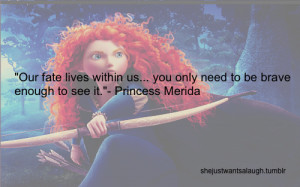 princess merida #disney quotes #Brave Disney #quotes