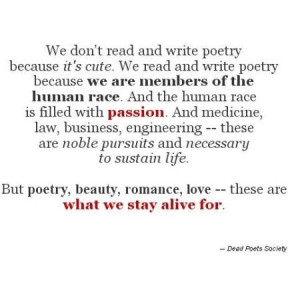 poetry beauty romance love these are what we stay alive for dead poets ...