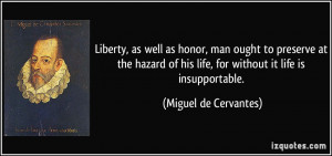 Liberty, as well as honor, man ought to preserve at the hazard of his ...