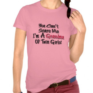 Can't Scare Me Grandma of Twin Girls Cute Quote T-shirt