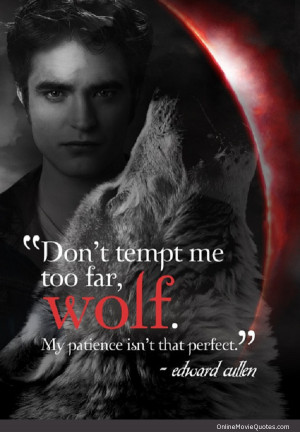 Twilight movie quote by vampire Edward Cullen.