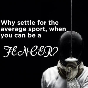 Fencing inspiration edit. Always be a fencer. Unless you can be a ...