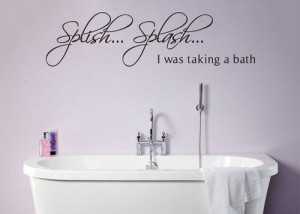 Splish Splash I Was Taking A Bath Bathroom Wall Quote Sticker Vinyl ...