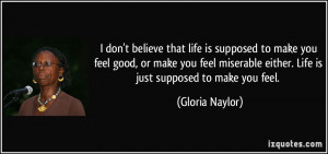 Believe That Life Supposed Gloria Naylor Quotes And Sayings