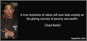 ... uneasily on the glaring contrast of poverty and wealth. - Lloyd Banks