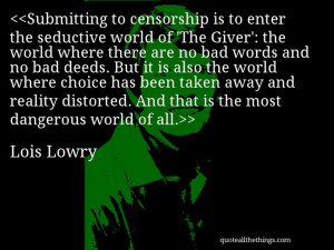 Lois Lowry - quote- Submitting to censorship is to enter the seductive ...