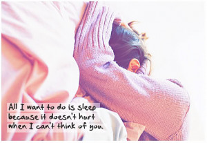 All I Want To Sleep Because It Doesn’t Hurt When I Can’t Think Of ...