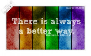 There is always a better way quote