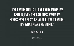 quote-Karl-Malden-im-a-workaholic-i-love-every-movie-25362.png
