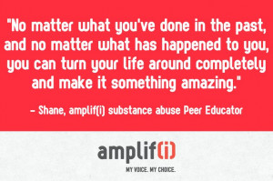Quote from amplif(i) substance abuse Peer Educator Shane