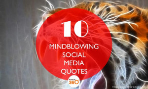 10 Mind-blowing Social Media Quotes