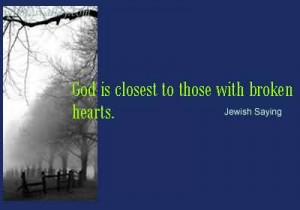 God Is Closest To Those With Broken Hearts