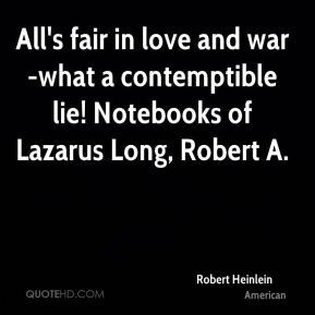 ... and war-what a contemptible lie! Notebooks of Lazarus Long, Robert A