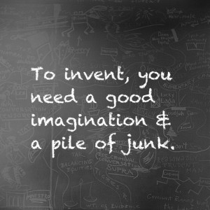 Thomas edison, quotes, sayings, invent, pile of junk