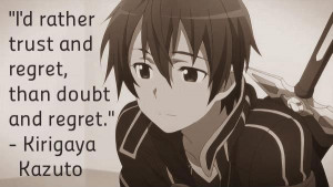 Sword Art Online - anime - wise quote - Kirigaya Kazuto (AKA Kirito)