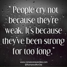 ... let out your feelings. It is definitely NOT a sign of weakness. More