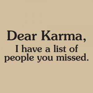 So by these definitions and context, I would agree that “Karma is a ...