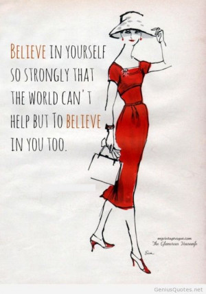 Believe in yourself quote women / Genius Quotes