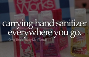 carrying hand sanitizer me omgthatstotallyme teens