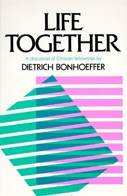 Dietrich Bonhoeffer, Life Together (London: SCM Press, 1954); but from ...