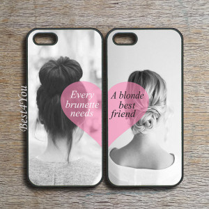 iPhone 5S case,every brunette need a blonde best friends,iPhone 5C ...