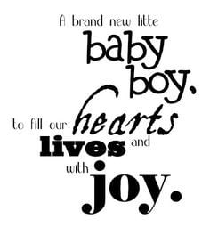 Newborn Baby Boy Quotes And Sayings A brand new little baby boy,