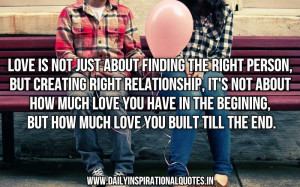 Love is not just about finding the right person, but creating right ...