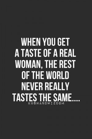 just one taste... #realwoman