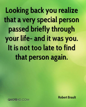 ... life- and it was you. It is not too late to find that person again